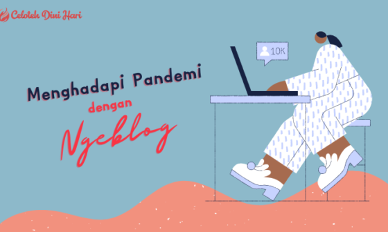 Asiknya Menghadapi Pandemi dengan Ngeblog 7 menghadapi pandemi dengan ngeblog