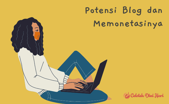 Potensi Blog dan Memonetasinya