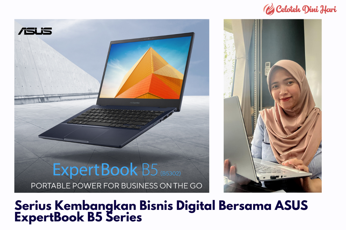Serius Kembangkan Bisnis Digital Bersama Asus ExpertBook B5 Series
