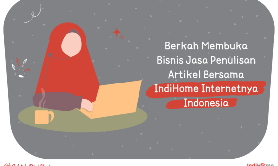 Berkah 5 Juta Kata Dalam Bisnis Penulisan Artikel Bersama IndiHome Internetnya Indonesia 7 Berkah 5 juta Kata Dalam Bisnis Artikel Bersama IndiHome Internetnya Indonesia